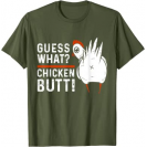 Funny Guess What? Chicken Butt! White Design T-Shirts T-Shirt 